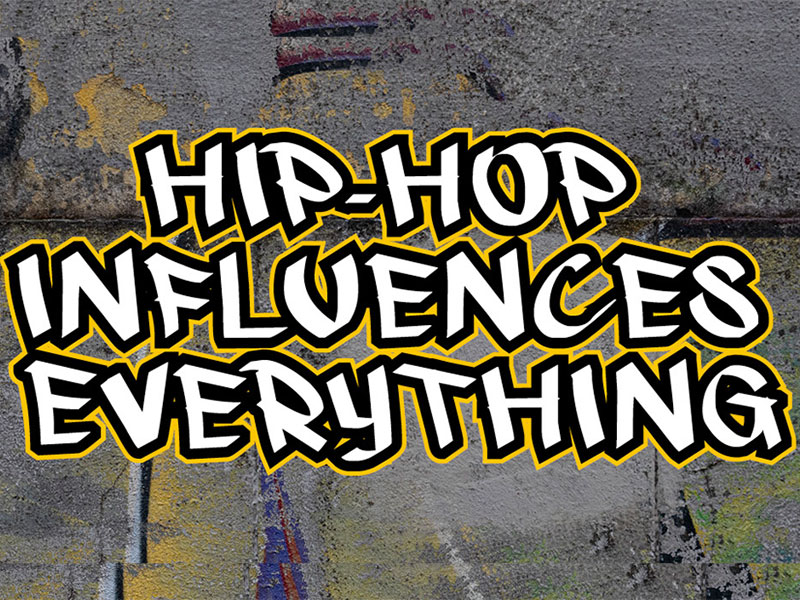 Graffiti that says Hip Hop Influences Everything